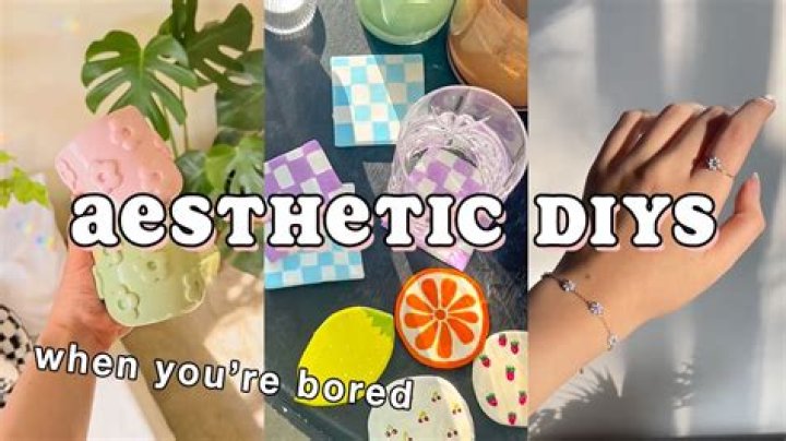 Quick Answer: Aesthetic Things To Do When Your Bored