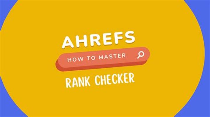 Your Ultimate Guide To Understanding Ahrefs Rank Checker.