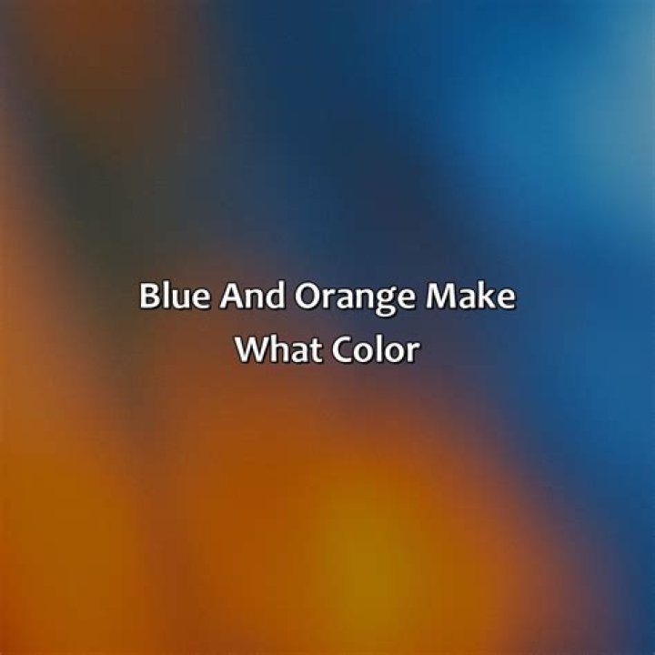Blue And Orange Make What Color