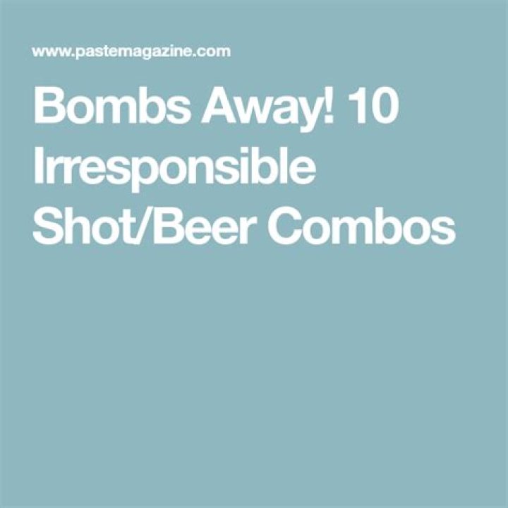Bombs Away! 10 Irresponsible Shot/Beer Combos