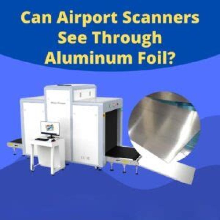 Question: Can Airport Scanners See Through Aluminum Foil