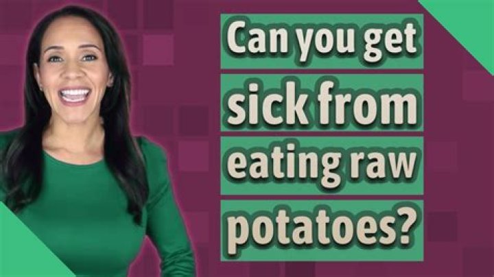 Question: Can You Get Sick From Eating Raw Potatoes