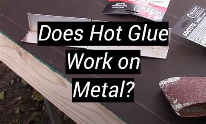 Does Hot Glue Work On Metal