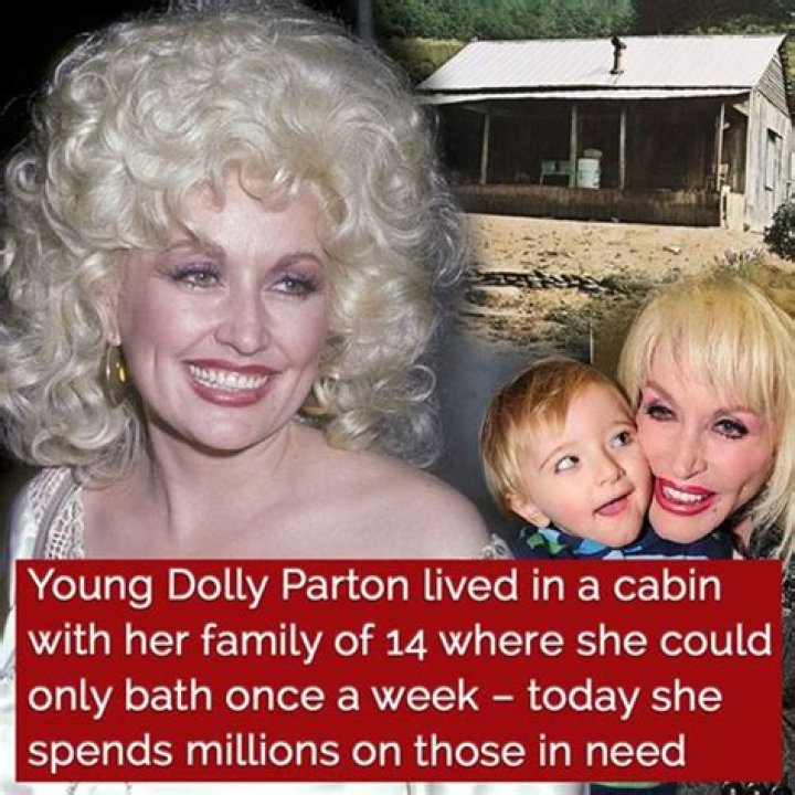 Dolly Parton was raised in a shack with 14 children where she could only bathe once a week
