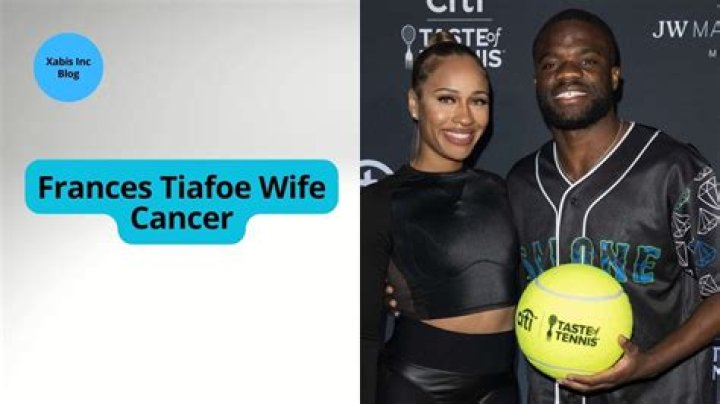 Frances Tiafoe's Journey: His Wife's Battle With Cancer
