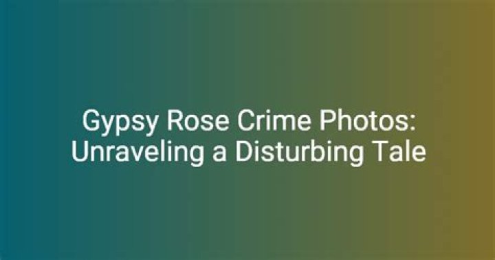 Unraveling The Mystery Behind Gyosy Rose Crime Scene Photos