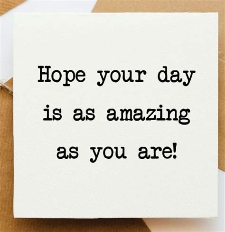 Hope Your Day Is As Amazing As You Are: A Journey Towards Positivity And Self-Love