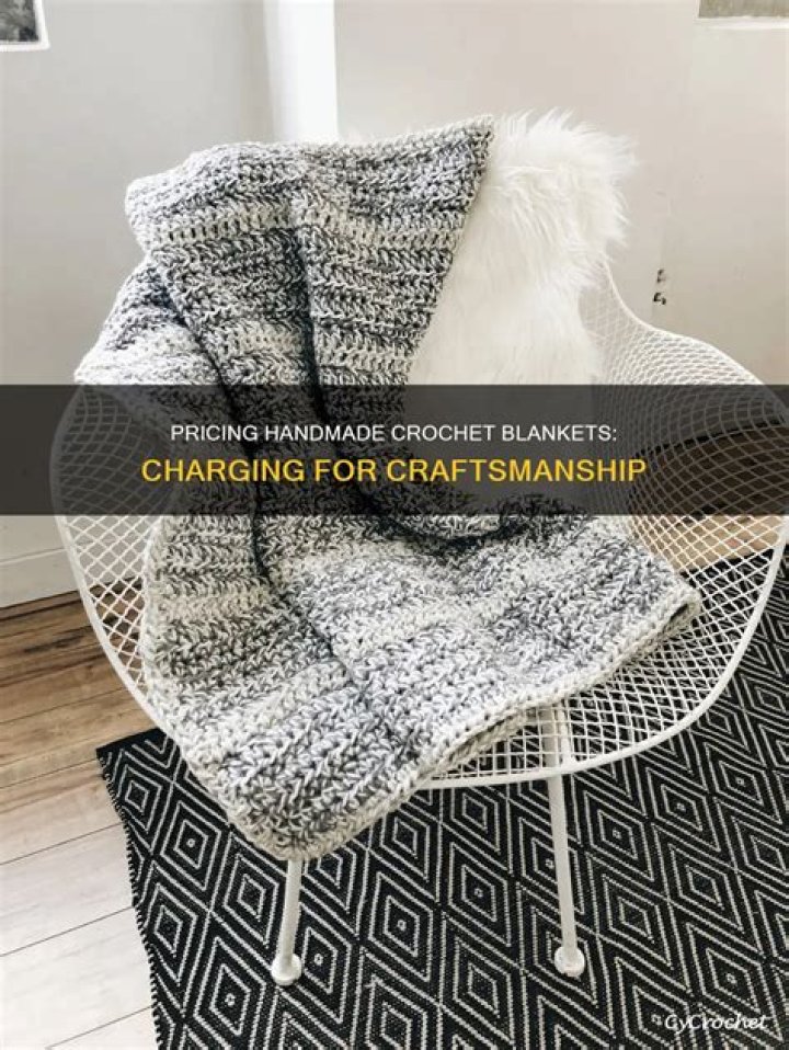 How Do You Charge For A Handmade Crochet Blanket