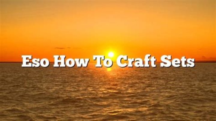 How Do You Craft Sets In Eso