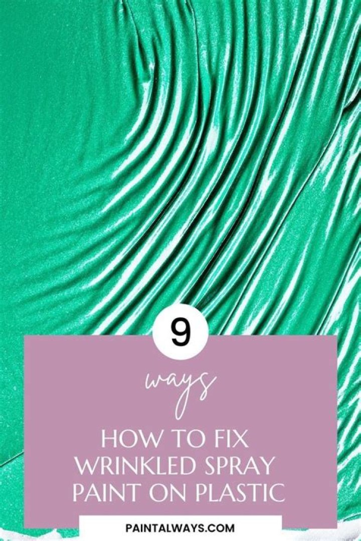 Question: How Do You Fix Wrinkled Spray Paint On Plastic