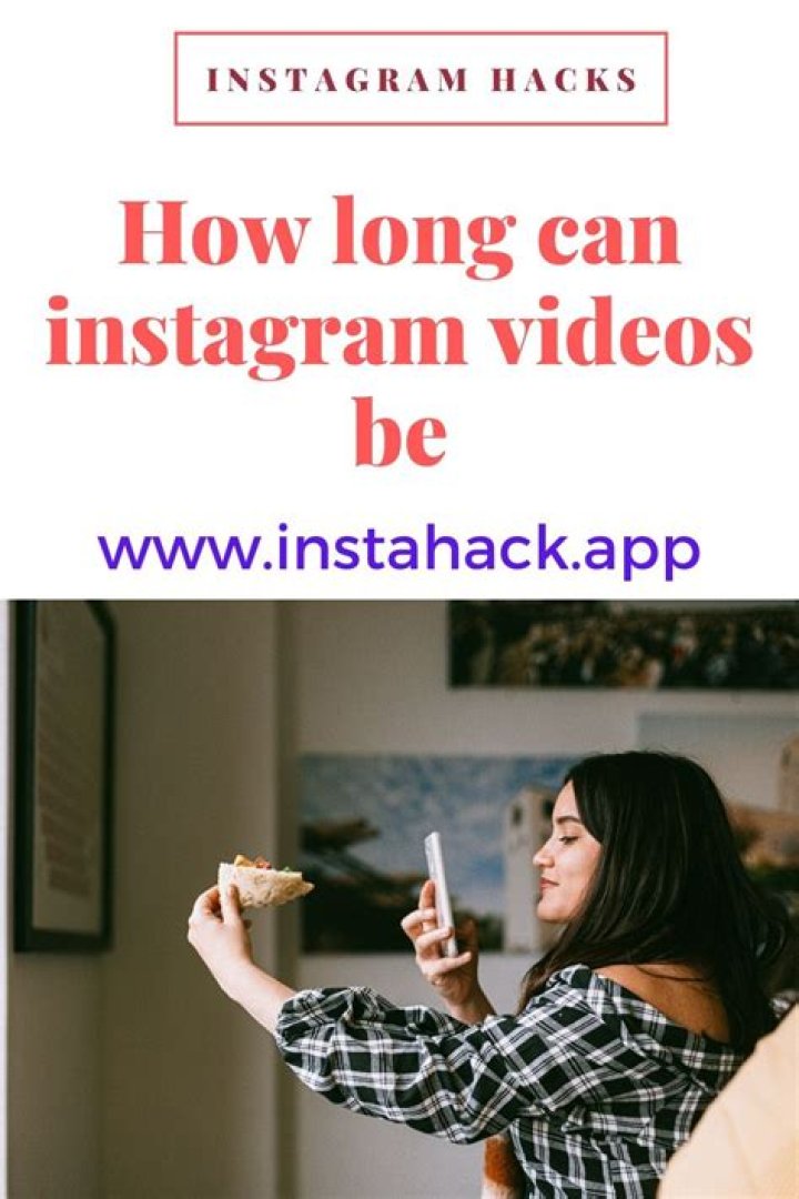 Quick Answer: How Long Can Instagram Videos Be