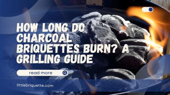 Question: How Long Does Charcoal Briquettes Burn For
