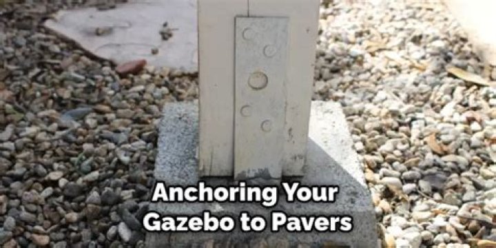 How To Anchor A Gazebo To Pavers