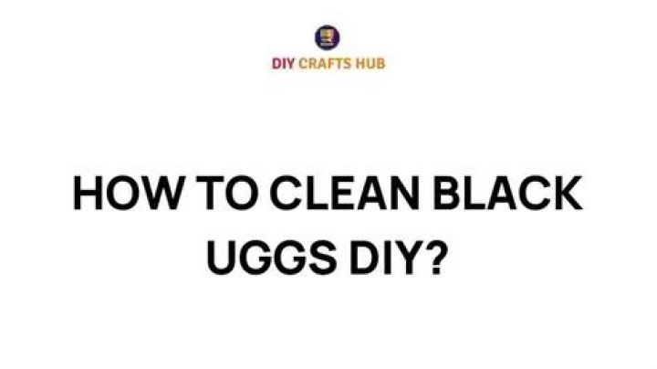 Quick Answer: How To Clean Black Uggs Diy
