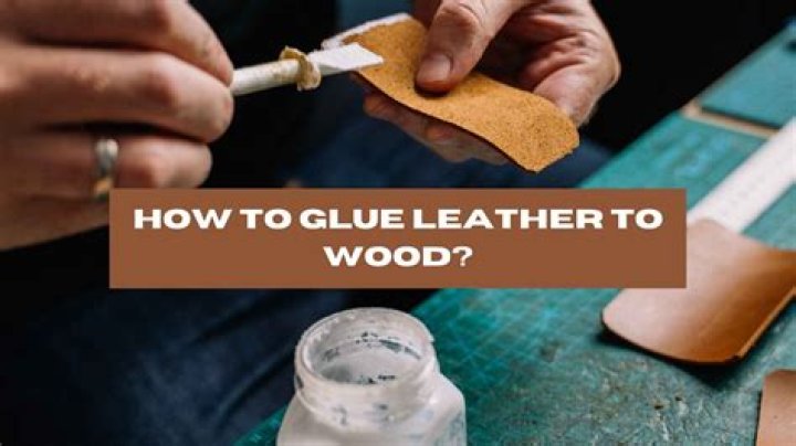 Quick Answer: How To Glue Leather To Wood
