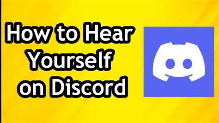 Quick Answer: How To Hear Yourself On Discord