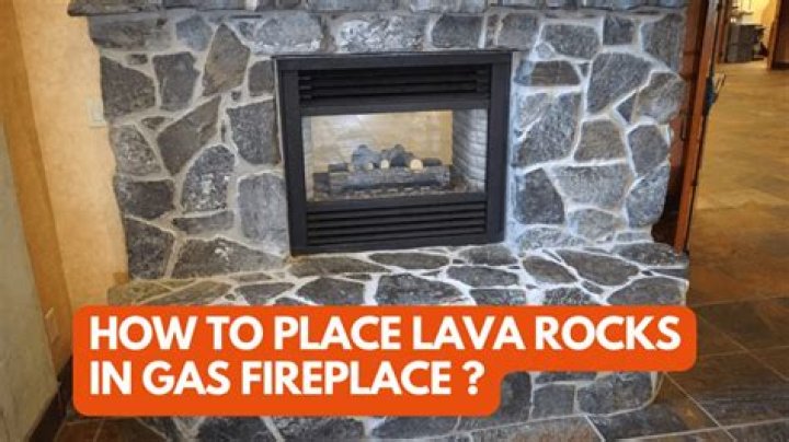 Quick Answer: How To Place Lava Rocks In Gas Fireplace