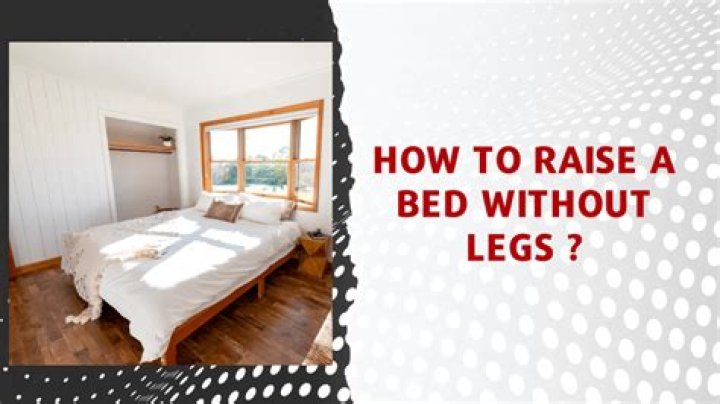 Quick Answer: How To Raise A Bed 3 Feet