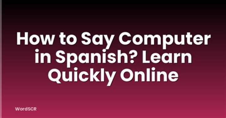 Question: How To Say Computer In Spanish