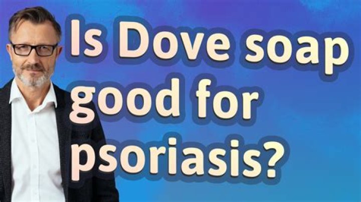 Dove Soap For Psoriasis: Effective Relief Or Common Misconceptions?