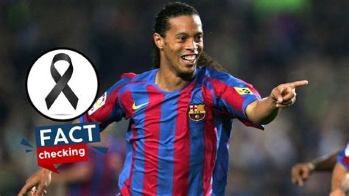 Is Ronaldinho Dead? The Truth Behind The Rumors