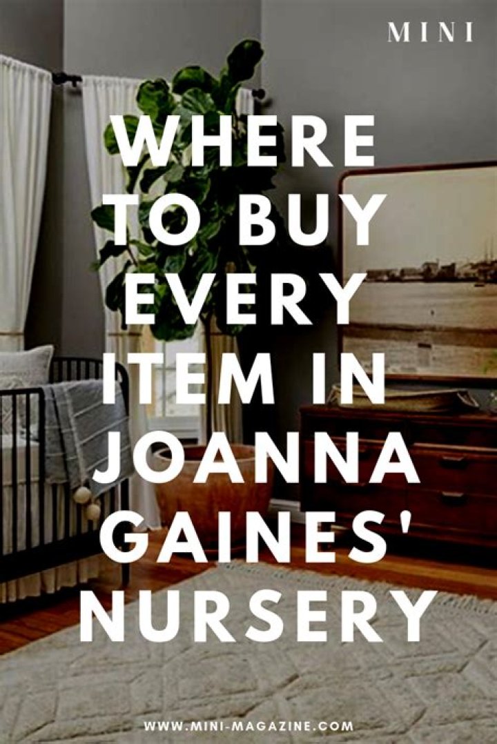 Transforming Spaces: The Joanna Gaines Nursery Experience