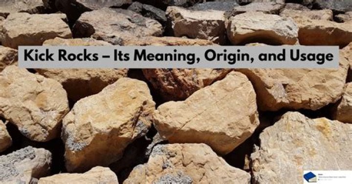 Understanding The Meaning Of Kick Rocks: A Cultural Insight