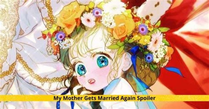 Best My Mother Gets Married Again Spoilers Revealed