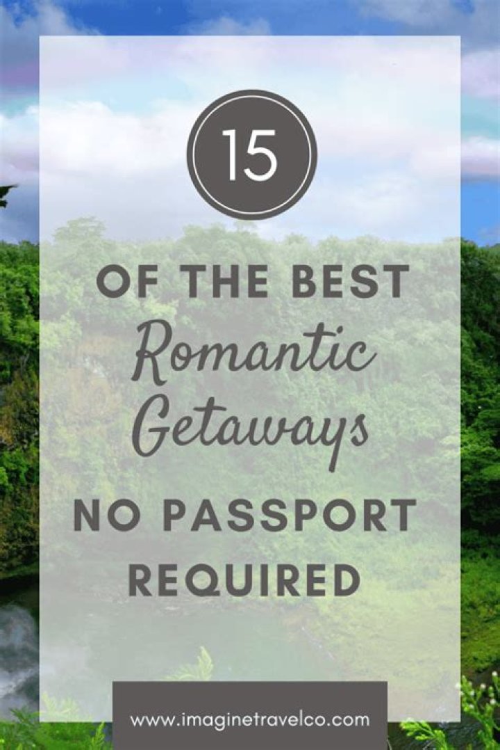 Unforgettable Romantic Getaways Around The Corner