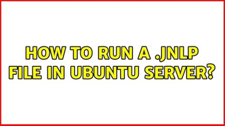 How To Run JNLP Files: A Step-by-Step Guide