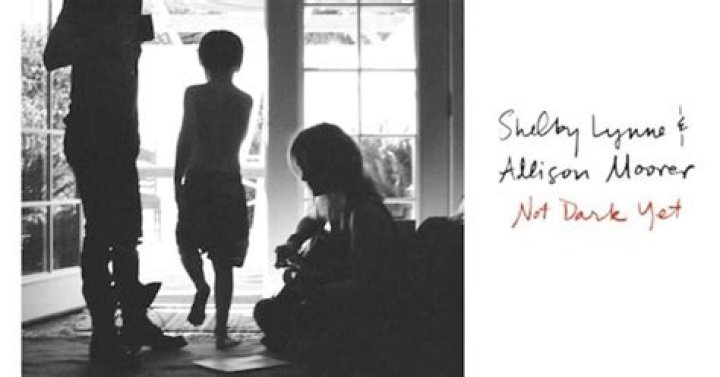Shelby Lynne & Allison Moorer: Not Dark Yet