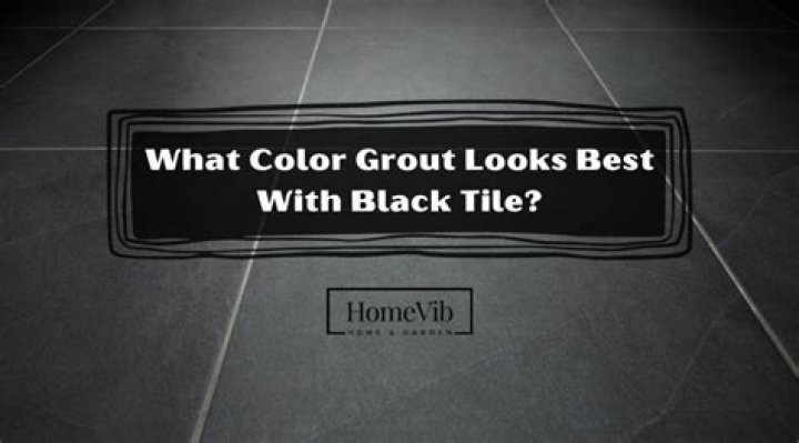 Quick Answer: What Color Grout Should I Use With Black Tile