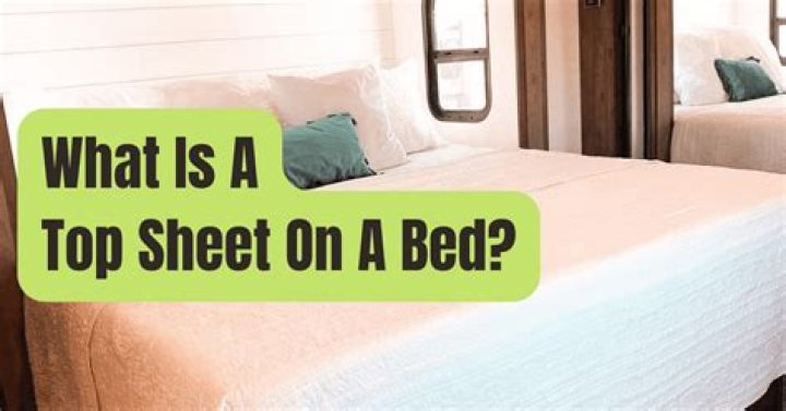 Quick Answer: What Is A Top Sheet On A Bed