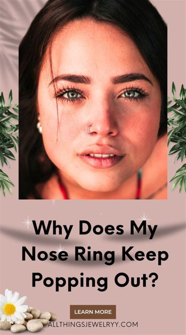 Question: Why Does My Nose Ring Keep Popping Out